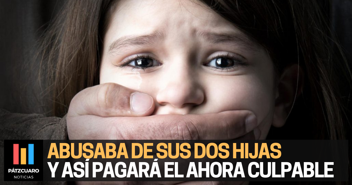 Lo Declaran Culpable De Violar A Sus Dos Hijas Esta Es Su Sentencia