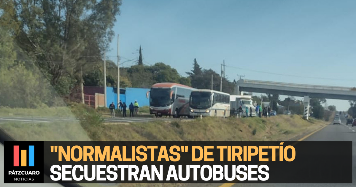 Normalistas secuestran autobuses en la Pátzcuaro Morelia