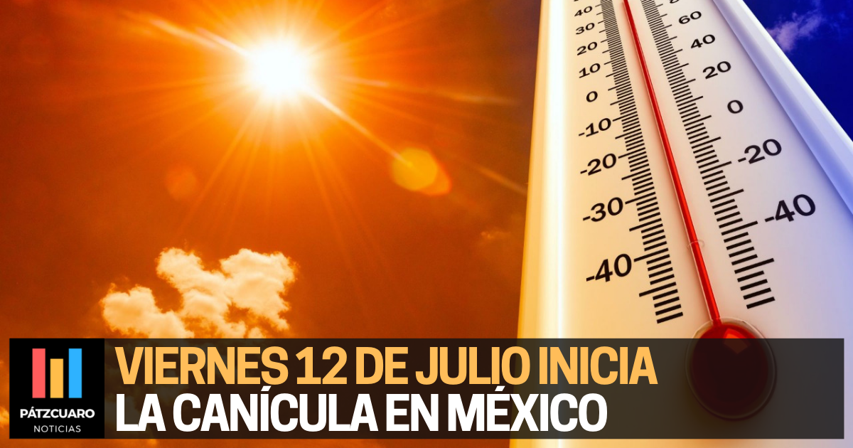 Viernes 12 de julio inicia la canícula en México