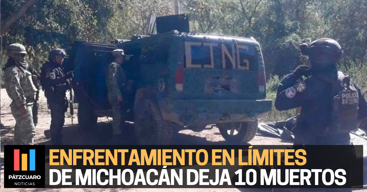 Enfrentamiento En Límites De Michoacán Deja Al Menos 10 Muertos 3285