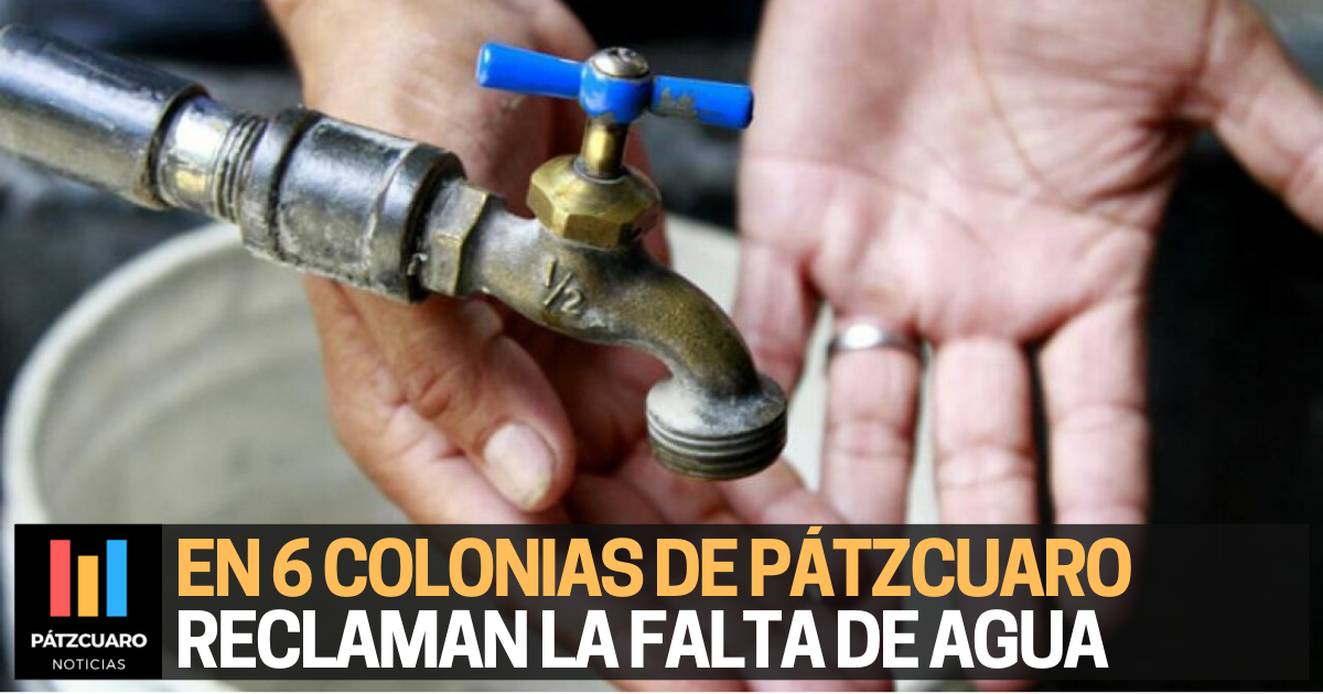 Vecinos de 6 colonias de Pátzcuaro reclaman la falta de agua