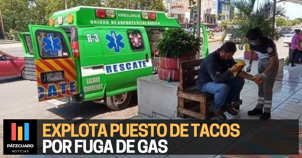 EXPLOTA Puesto De Tacos Por Fuga De Gas En Michoacán