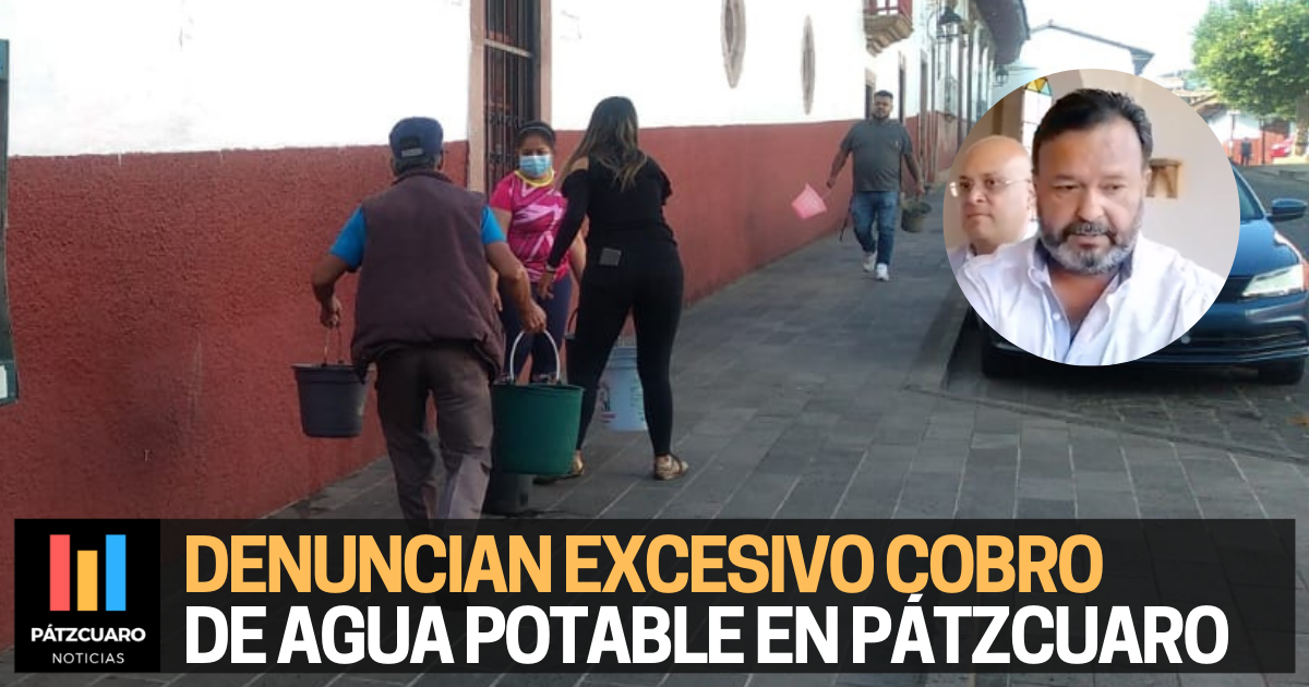 Denuncian Excesivo Cobro De Agua Potable En Pátzcuaro 9860